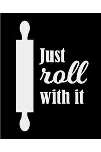 Just Roll With It