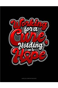 Working For A Cure, Holding On To Hope