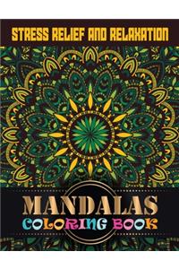 Stress Relief and Relaxation Mandalas Coloring Book