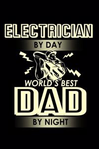 Electrician By Day World's Best Dad By Night