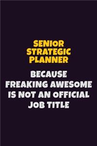 Senior Strategic Planner, Because Freaking Awesome Is Not An Official Job Title