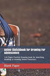 Anime Sketchbook for Drawing For Adolescence
