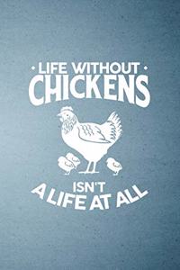 Life Without Chickens Isn't a Life at All A5 Lined Notebook