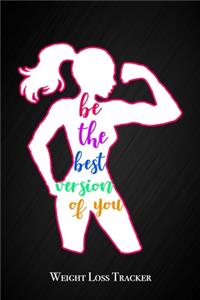 Be The Best Version Of You - Weight Loss tracker