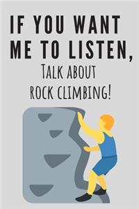 If you want me to listen, talk about rock climbing! - Notebook