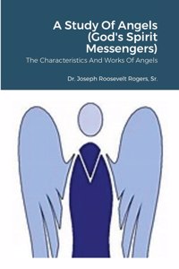 Study Of Angels (God's Spirit Messengers)