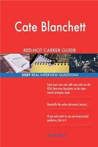 Cate Blanchett RED-HOT Career Guide; 2507 REAL Interview Questions