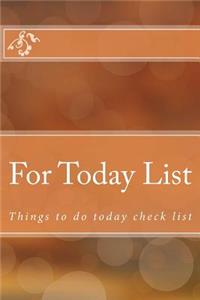 For Today List