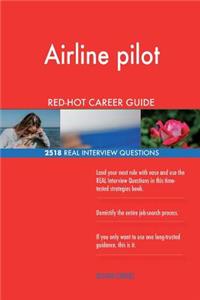 Airline pilot RED-HOT Career Guide; 2518 REAL Interview Questions