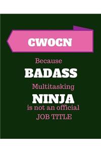 CWOCN Because Badass Multitasking Ninja Is Not An Official Job Title