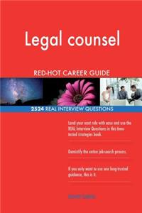 Legal counsel RED-HOT Career Guide; 2524 REAL Interview Questions