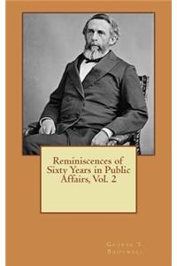 Reminiscences of Sixty Years in Public Affairs, Vol. 2
