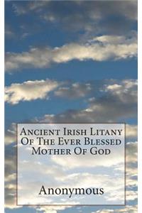 Ancient Irish Litany Of The Ever Blessed Mother Of God