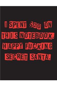 I Spent $20 on This Notebook. Happy Fucking Secret Santa.