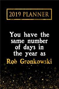 2019 Planner: You Have the Same Number of Days in the Year as Rob Gronkowski: Rob Gronkowski 2019 Planner