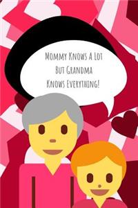 Mommy Knows a Lot But Grandma Knows Everything!