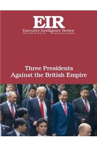 Three Presidents Against the British Empire