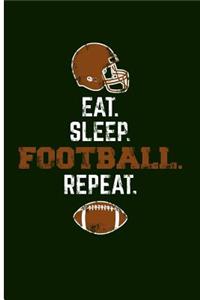 Eat. Sleep. Football. Repeat.