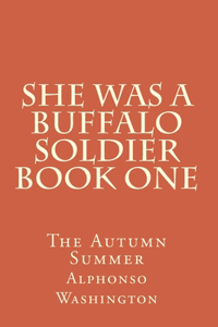 She Was A Buffalo Soldier Book One