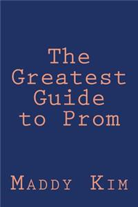 Greatest Guide to Prom