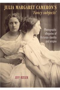 Julia Margaret Cameron's 'Fancy Subjects'