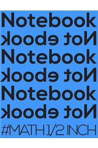 Notebook Not eBook #math 1/2 Inch