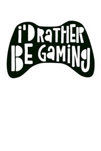 I'd Rather Be Gaming