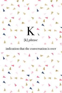 K Indication That the Conversation Is Over