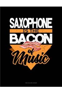 Saxophone Is the Bacon of Music: Unruled Composition Book