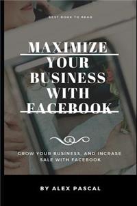 Maximize Your Business with Facebook