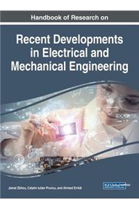 Handbook of Research on Recent Developments in Electrical and Mechanical Engineering