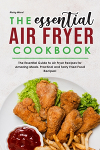 The Essential Air Fryer Cookbook