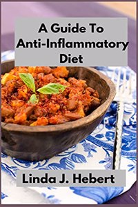 A Guide To Anti-Inflammatory Diet