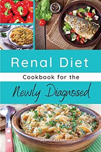 Renal Diet Cookbook for the Newly Diagnosed
