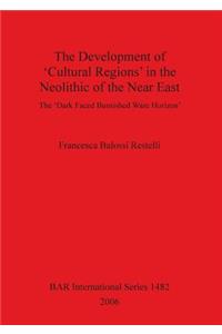 The Development of Cultural Regions in the Neolithic of the Near East
