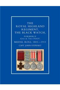 ROYAL HIGHLAND REGIMENT.THE BLACK WATCH, FORMERLY 42nd and 73rd FOOT. MEDAL ROLL.1801-1911