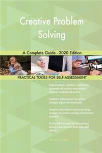 Creative Problem Solving A Complete Guide - 2020 Edition