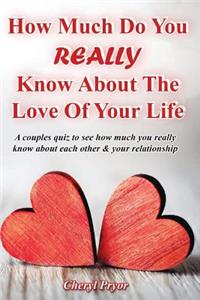 How Much Do You REALLY Know About The Love Of Your Life
