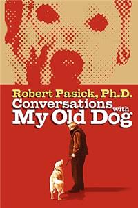 Conversations With My Old Dog