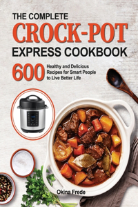 The Complete Crock-Pot Express Cookbook