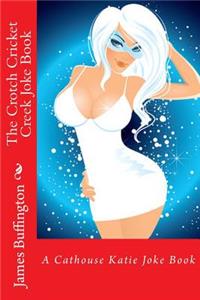 The Crotch Cricket Creek Joke Book