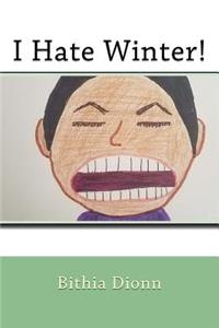 I Hate Winter!