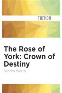 The Rose of York: Crown of Destiny