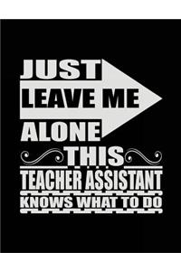 Just Leave Me Alone This Teacher Assistant Knows What To Do