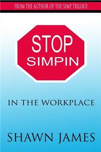 Stop Simpin In The Workplace