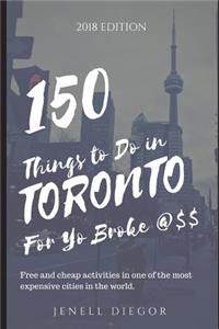 150 Things to Do in Toronto for Yo Broke @$$