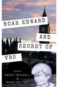 Noah Edward and the Secret of Vbs