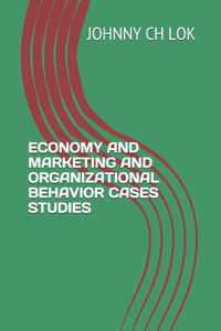 Economy and Marketing and Organizational Behavior Cases Studies