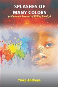 Splashes of Many Colors: A Fictional Account of Sibling Rivalry