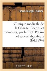 Clinique Médicale de la Charité. Leçons Et Mémoires, Par Le Prof. Potain Et Ses Collaborateurs